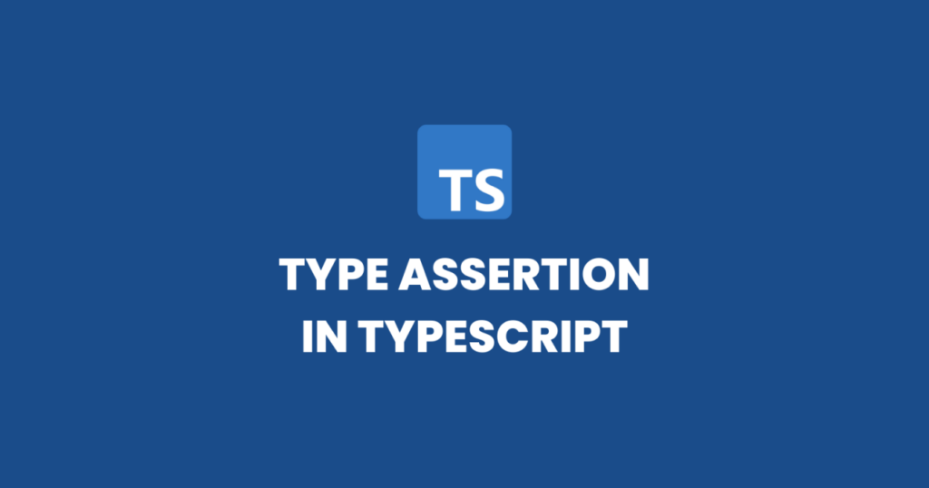 Type Assertions in TypeScript