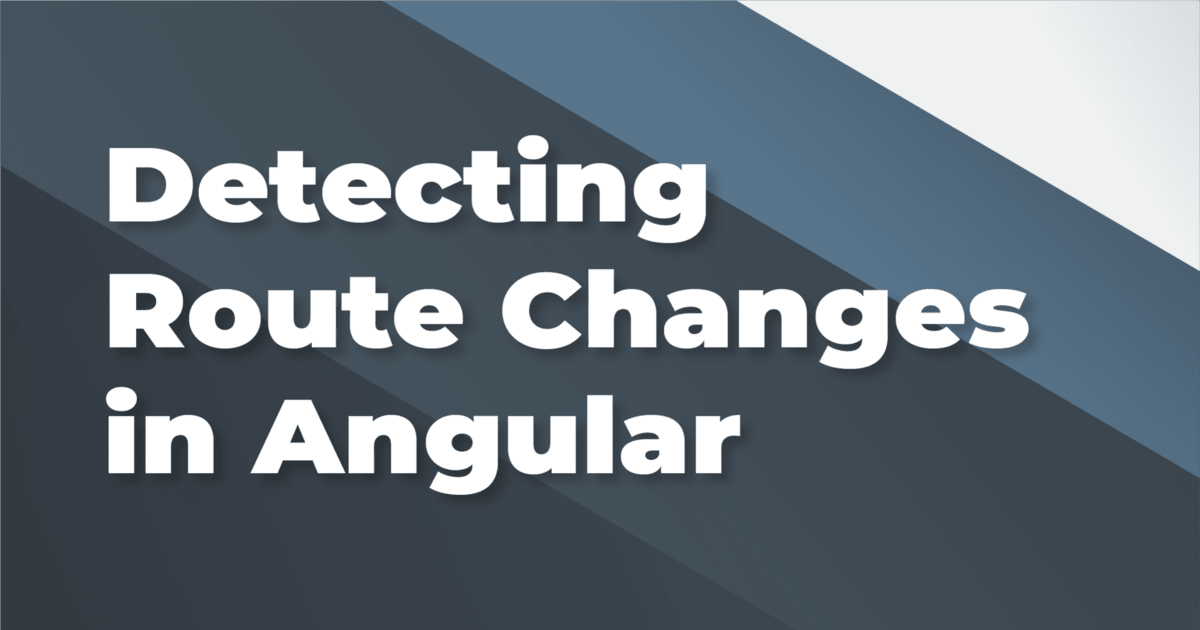 Detect Route Changes with the Angular Router