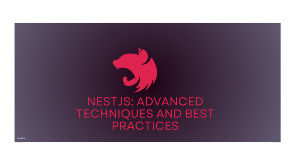 Elevate Your Nest.js Development: Advanced Techniques and Best Practices