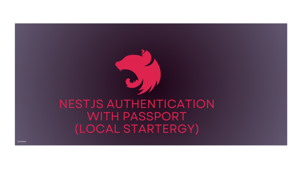 Mastering Authentication in Nest.js with Passport Local Strategy