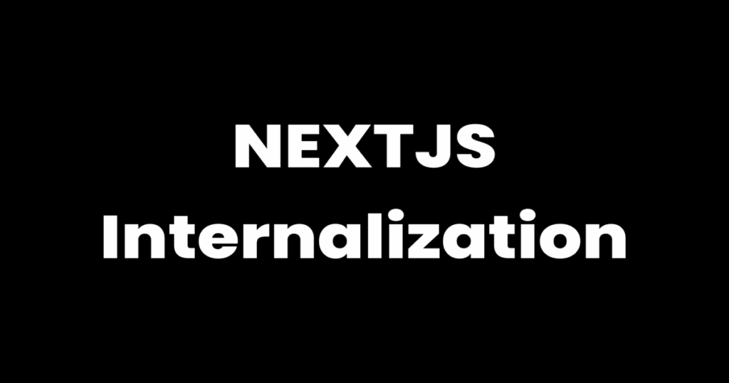 Understanding Internationalization (i18n) in Next.js